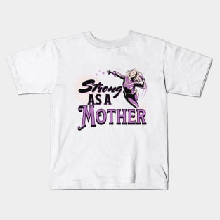 Strong like a mother Kids T-Shirt